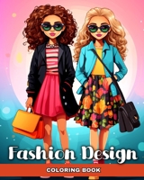 Fashion Design Coloring Book: Modern Outfits, and Trendy Designs to Color, for Kids, Girls and Teens B0CSDT4PRN Book Cover