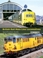British Rail Main Line Locomotives Specification Guide 184797547X Book Cover