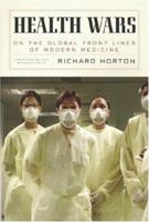Health Wars: On the Global Front Lines of Modern Medicine 1590170245 Book Cover