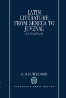 Latin Literature from Seneca to Juvenal: A Critical Study 0198146906 Book Cover
