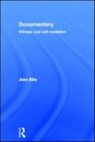 Documentary: Witness and Self-Revelation 0415574196 Book Cover