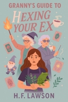 Granny's Guide To Hexing Your Ex B0F7LLN94N Book Cover