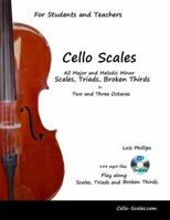 Cello Scales, All Major and Melodic Minor Scales, Triads and Broken Thirds 0990695506 Book Cover