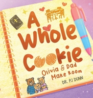 A Whole Cookie: Olivia & Dad Make Room B0GCJCMP68 Book Cover