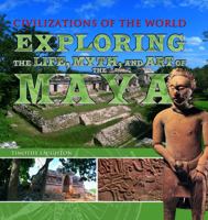 Exploring the Life, Myth, and Art of the Maya 1448848326 Book Cover