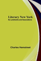 Literary New York: Its Landmarks and Associations 9356890889 Book Cover