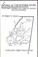 Indians of the Feather River: Tales and Legends of the Concow Maidu of California 0879191112 Book Cover