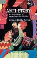 Anti-Story: An Anthology of Experimental Fiction 002931500X Book Cover