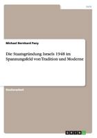 Die Staatsgr�ndung Israels 1948 im Spannungsfeld von Tradition und Moderne 3656302367 Book Cover