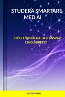 STUDERA SMARTARE MED AI: Stöd, förståelse och ansvar i skolarbetet (Swedish Edition) 9199118904 Book Cover