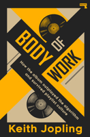 Body of Work: How the album outplayed the algorithm and survived the song economy 1917516339 Book Cover