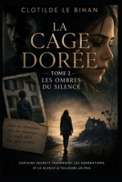 LA CAGE DORÉE – Tome 2 - Les Ombres du Silence (French Edition) B0H5FPT7BS Book Cover
