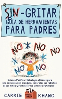 Sin gritar Guía de herramientas para padres 1962813487 Book Cover