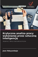 Krytyczna analiza pracy wykonanej przez sztuczna inteligencje (Polish Edition) 6208968895 Book Cover
