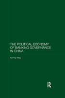 The Political Economy of Banking Governance in China 0367885204 Book Cover