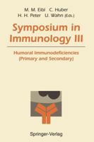 Symposium in Immunology III: Humoral Immunodeficiencies (Primary and Secondary) 3540571264 Book Cover