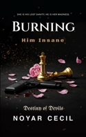 Burning Him Insane (Destiny of Devils) B0F7L2TV7L Book Cover