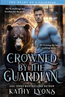 Crowned by the Guardian (The Heart of a Guardian) 1644578425 Book Cover