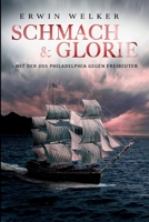 Schmach & Glorie – Mit der USS Philadelphia gegen Freibeuter: Historischer Seefahrer- und Seekriegsroman (Spannende Seefahrer-Romane) (German Edition) 3964032727 Book Cover