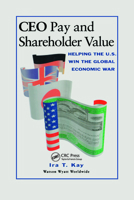 CEO Pay and Shareholder Value: Helping the U.S. Win the Global Economic War 1574442031 Book Cover