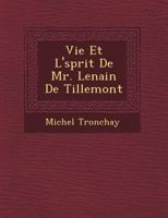 Vie Et L' Sprit de Mr. Lenain de Tillemont 1249490367 Book Cover