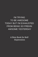 I'm Trying To Be Awesome Today: Lined Notebook / Journal Gift, 120 Pages, 6x9, Soft Cover, 1676496718 Book Cover
