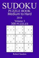 300 Medium to Hard Sudoku Puzzle Book - 2018 1981988521 Book Cover