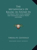 The Metaphysics of Balzac As Found In: T 1425496350 Book Cover