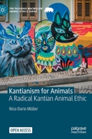 Kantianism for Animals: A Radical Kantian Animal Ethic 3031019296 Book Cover