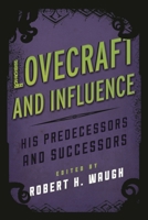 Lovecraft and Influence: His Predecessors and Successors 0810891158 Book Cover