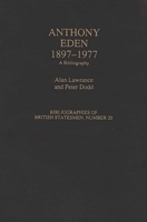 Anthony Eden, 1897-1977: A Bibliography (Bibliographies of British Statesmen) 0313282862 Book Cover