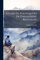 Etudes De Politique Et De Philosophie Religieuse (1863) 1147730989 Book Cover