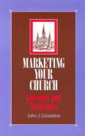 Marketing Your Church: Concepts and Strategies 1556128002 Book Cover