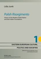 Polish Risorgimento: Visions of the Modern Polish Nation and Their Italian Foundations 3631624018 Book Cover