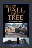 Never Fall Up A Tree 1098363736 Book Cover