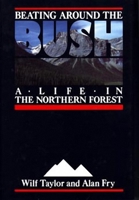 Beating Around the Bush: A Life in the Northern Forest 1550170155 Book Cover
