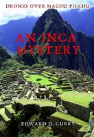 Drones Over Machu Picchu: An Inca Mystery 0692031944 Book Cover