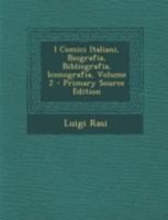 I Comici Italiani, Biografia, Bibliografia, Iconografia, Volume 2 - Primary Source Edition 1293427489 Book Cover