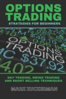 Options Trading Strategies for Beginners: Day Trading, Swing Trading and Short Selling Techniques B08TQGG965 Book Cover