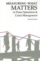 Measuring What Matters in Peace Operations and Crisis Management (Queen's Policy Studies Series) 1553392280 Book Cover