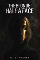 The Blonde with Half a Face 1507865287 Book Cover