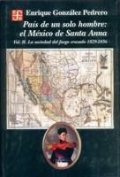 País de un solo hombre: El México de Santa Anna. Vol. II. La Sociedad del Fuego Cruzado 9681663772 Book Cover