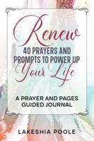 Renew: 40 Prayers and Prompts to Power Up Your Life (Prayer and Pages) 0991070860 Book Cover