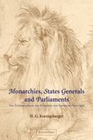 Monarchies, States Generals and Parliaments: The Netherlands in the Fifteenth and Sixteenth Centuries 0521044375 Book Cover