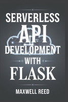 Serverless API Development With Flask (Mastering API Development from Scratch) B0DSJVW3BB Book Cover