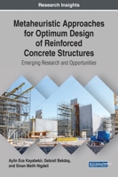 Metaheuristic Approaches for Optimum Design of Reinforced Concrete Structures: Emerging Research and Opportunities 1799826651 Book Cover