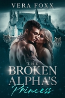 The Broken Alpha's Princess B0BSWTNDTQ Book Cover