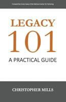 Legacy 101: A Practical Guide 0692684050 Book Cover
