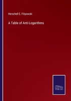 A Table of Anti-logarithms 1024078787 Book Cover