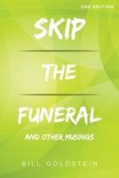 Skip the Funeral: And Other Musings: 2nd Edition B0BHLH15GQ Book Cover